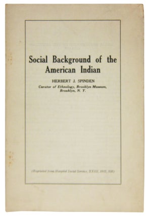 Item #85455 Social Background of the American Indian. Herbert J. Spinden