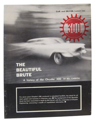 Item #87886 The Beautiful Brute: A History of the Chrysler 300. Bill Carroll, William
