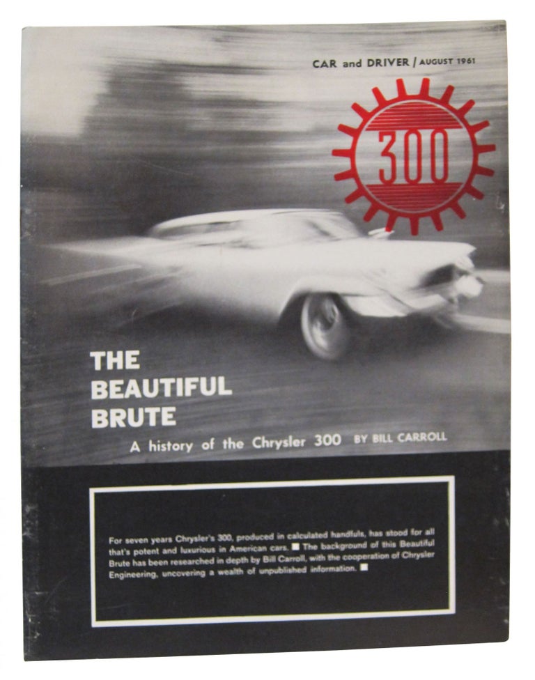 Item #87886 The Beautiful Brute: A History of the Chrysler 300. Bill Carroll, William.