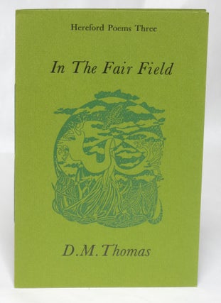 Item #94313 In the Fair Field (Hereford Poems Three). D. M. Thomas