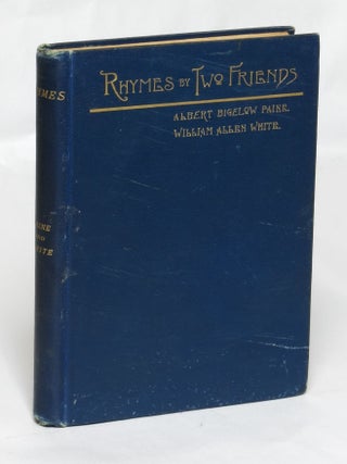 Item #94516 Rhymes By Two Friends. Albert Bigelow Paine, William Allen White